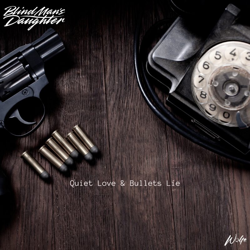 « Quiet Love & Bullets Lie » : Blind Man’s Daughter explore les zones d’ombre de l’amour