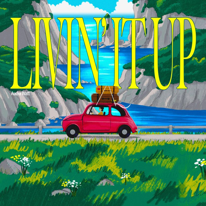 Audra Watt : « Livin’ It Up », un hymne à la réinvention personnelle