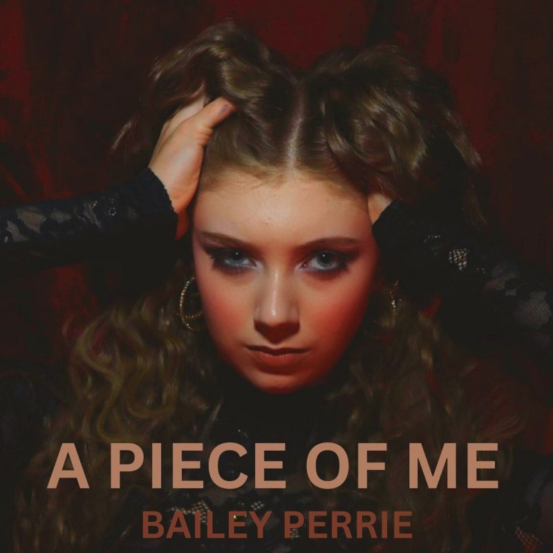 Bailey Perrie transcende le cœur brisé avec « A Piece of Me »