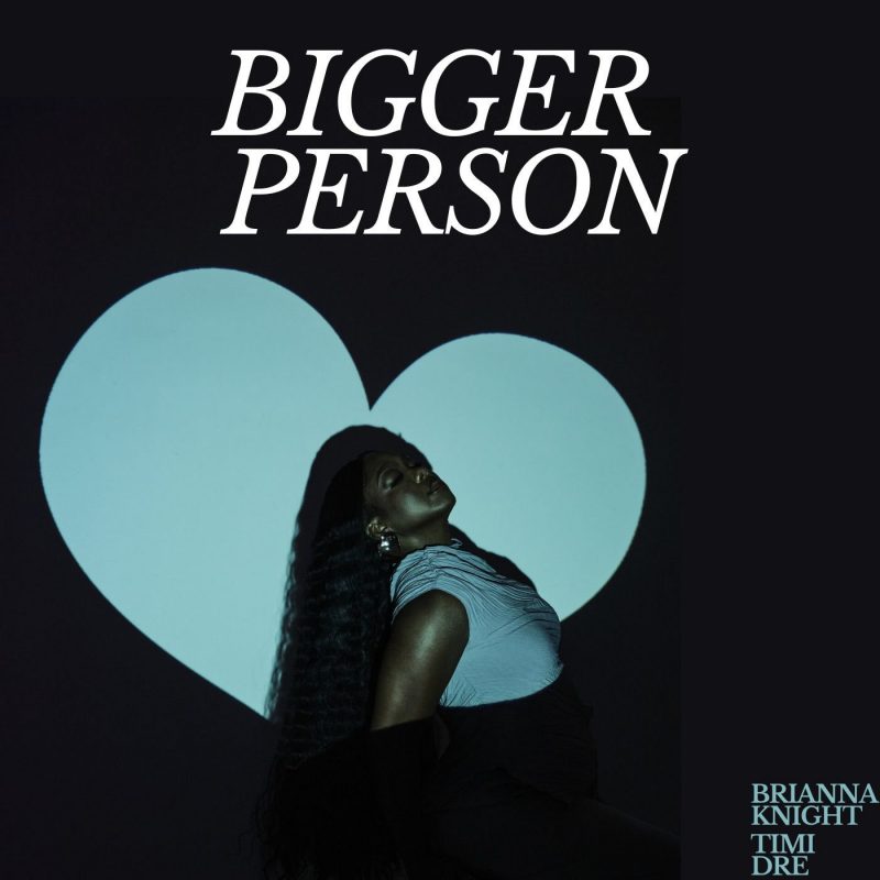 Brianna Knight et Timi Dre s’allient sur “Bigger Person”, l’art de se choisir en musique