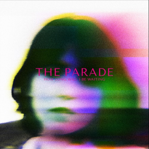The Parade trouve enfin sa voix : « How Long Will I Be Waiting », nostalgie des années 90 et mélodies hantées