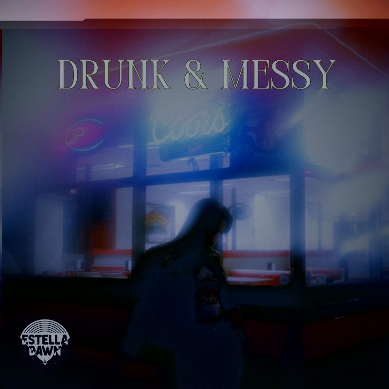 Estella Dawn – Drunk & Messy : la beauté d’un chaos lucide