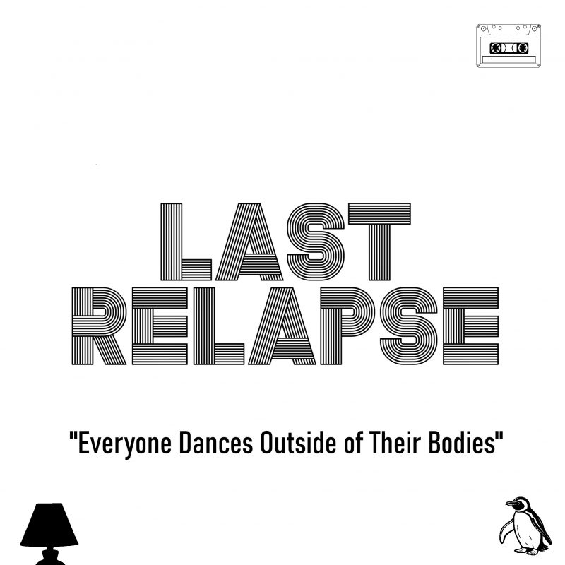 Last Relapse – Le grand retour avec “Everyone Dances Outside of Their Bodies”
