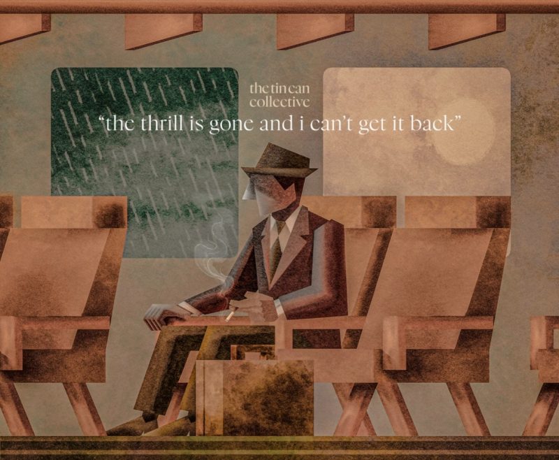 The Tin Can Collective dévoile « The Thrill Is Gone And I Can’t Get It Back » – L’écho d’une ardeur retrouvée