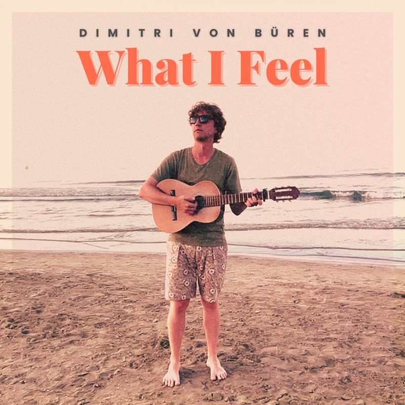 Dimitri von Büren dévoile « What I Feel » : un souffle mélancolique et lumineux
