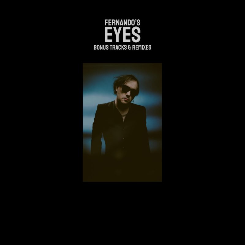 Fernando’s Eyes : « Bonus Tracks & Remixes », l’art de revisiter son univers