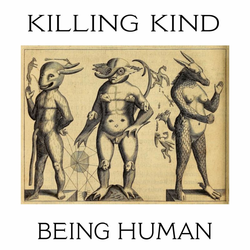 Killing Kind — Being Human : l’ombre, la chair et la peur