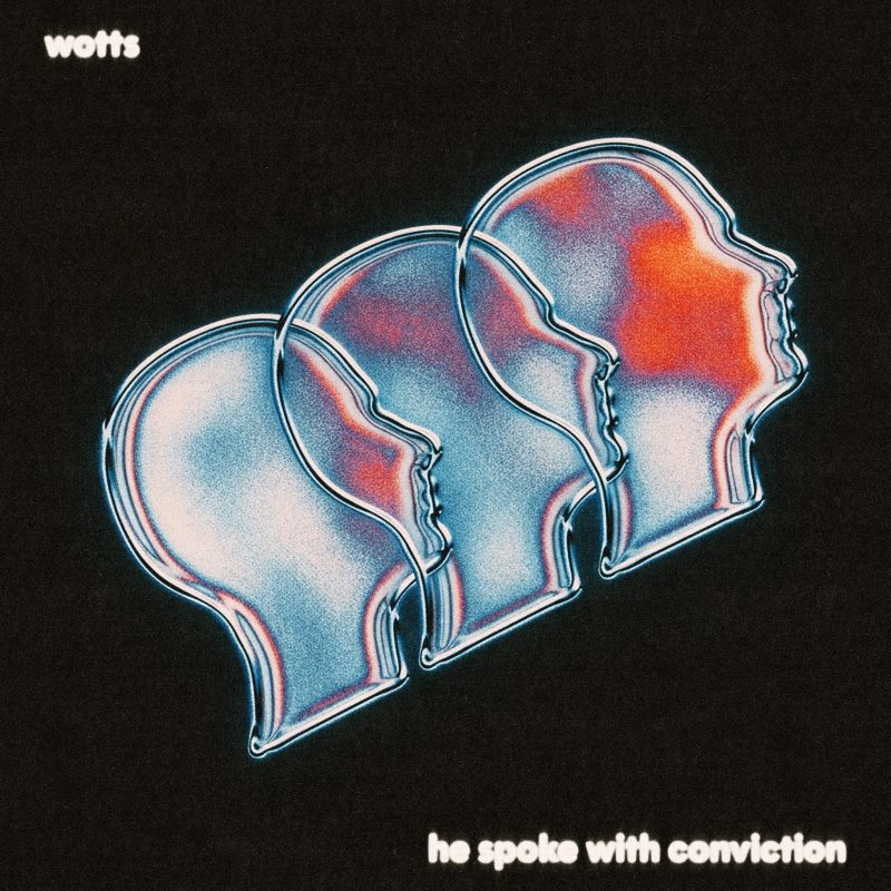 Wotts – « He Spoke With Conviction », quand l’illusion devient refuge