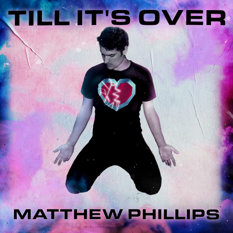 « Till Its Over  » : Matthew Phillips transforme la pop en expérience vivante