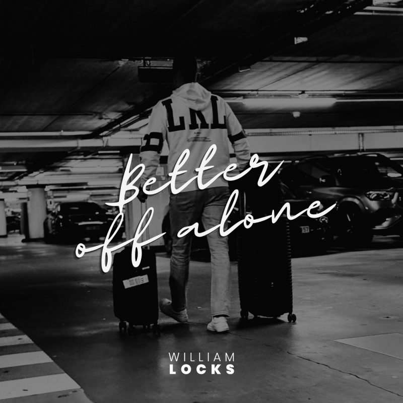 William Locks explore la solitude choisie avec « Better off alone »