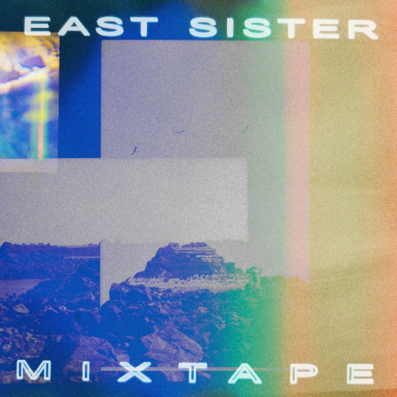East Sister et la magie d’une Mixtape qui tombe amoureuse… de la musique