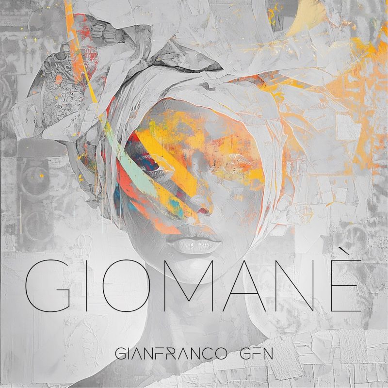 GIOMANÈ, l’album où GIANFRANCO GFN redéfinit son propre groove