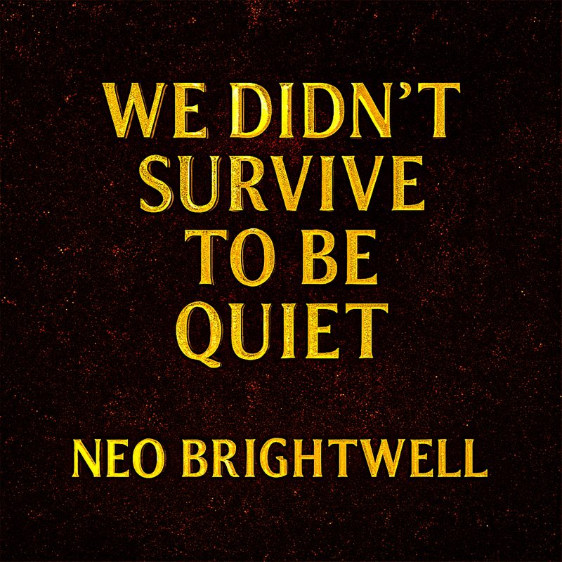 « We Didn’t Survive to Be Quiet » : Neo Brightwell transforme la survie en soulèvement dansant
