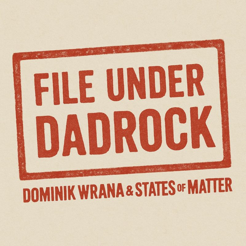 Dominik Wrana & States of Matter : Le « Dad Rock » n&rsquo;a jamais été aussi frais