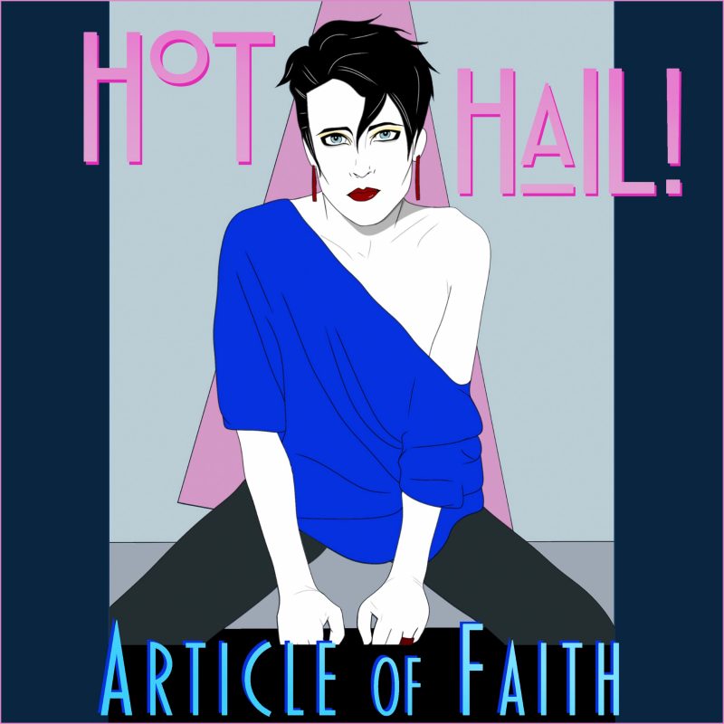 « Article Of Faith » de Hot Hail! : Le choc frontal entre Synthpop glaciale et rage Post-punk