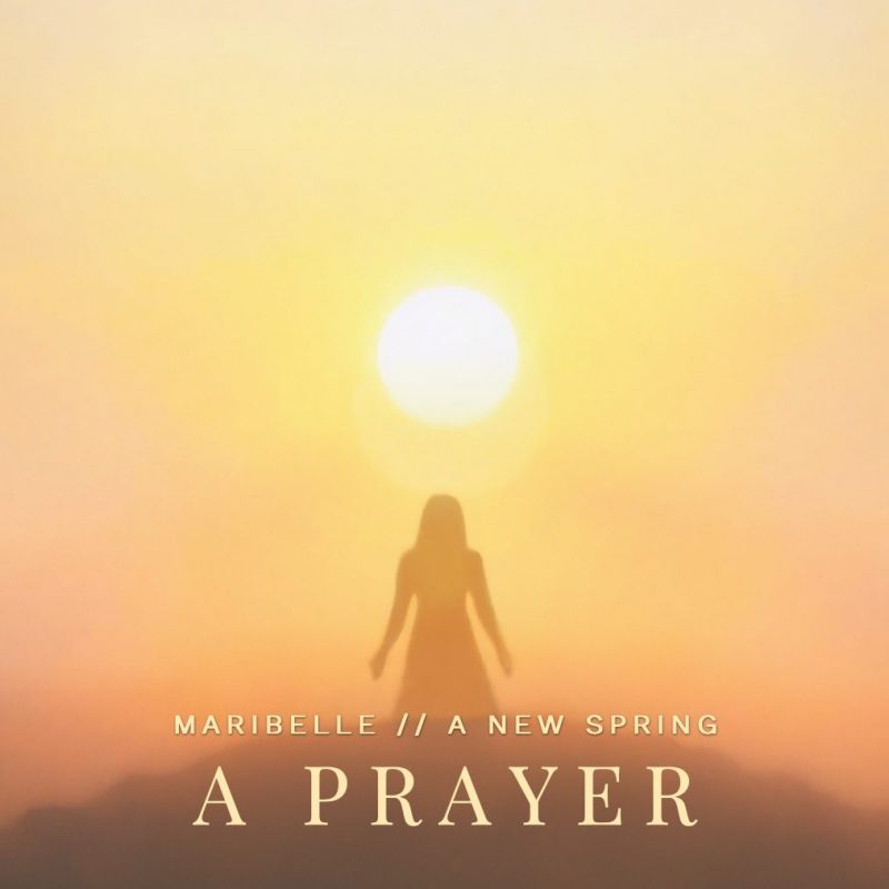 Maribelle // A New Spring : L’éveil mystique de « A Prayer »