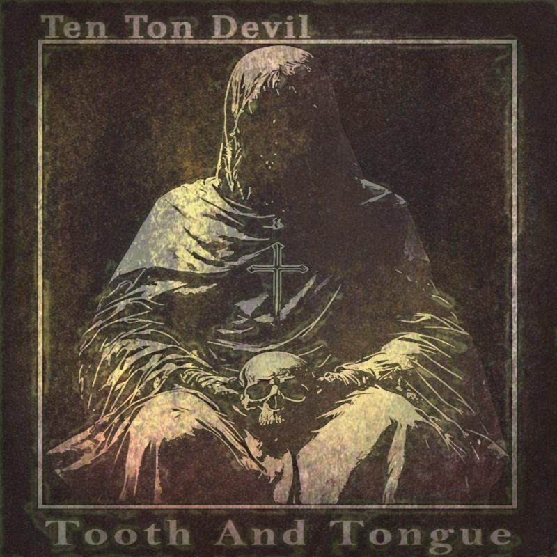 Ten Ton Devil : Le déluge de plomb de « Tooth and Tongue »