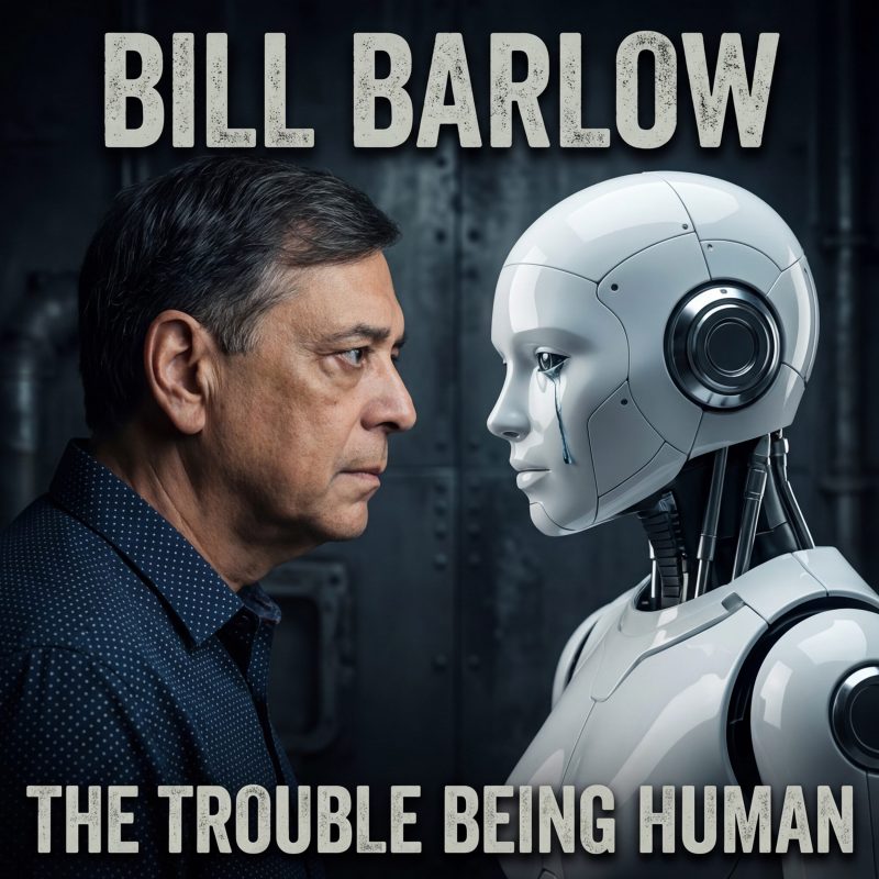 Bill Barlow : L&rsquo;âme à l&rsquo;épreuve des algorithmes avec « The Trouble Being Human »