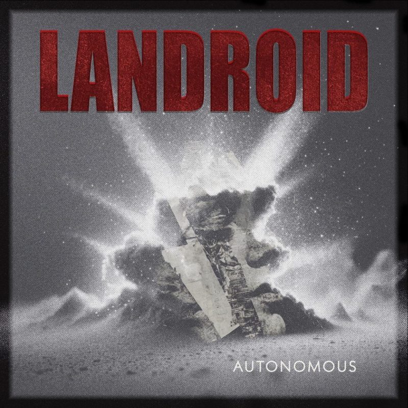 Landroid et l’héritage du vide : le vertige « Autonomous »
