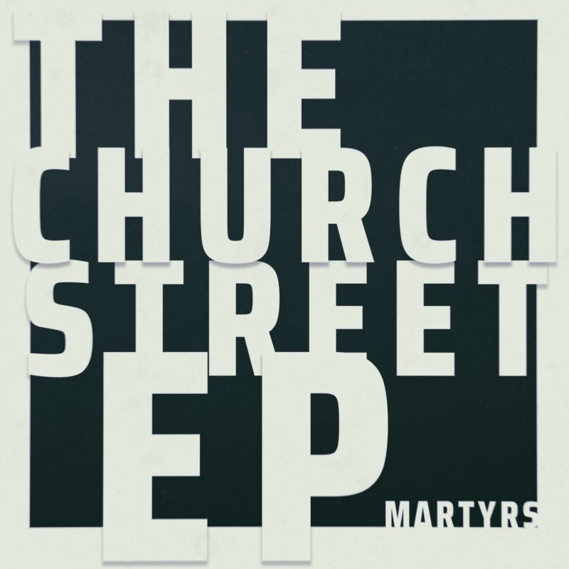 Martyrs et l’orfèvrerie de son EP « Church Street »