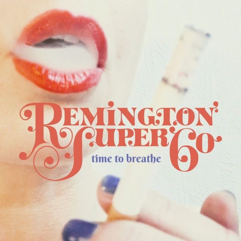 Remington Super 60 : La parenthèse enchantée de « Time to Breathe »