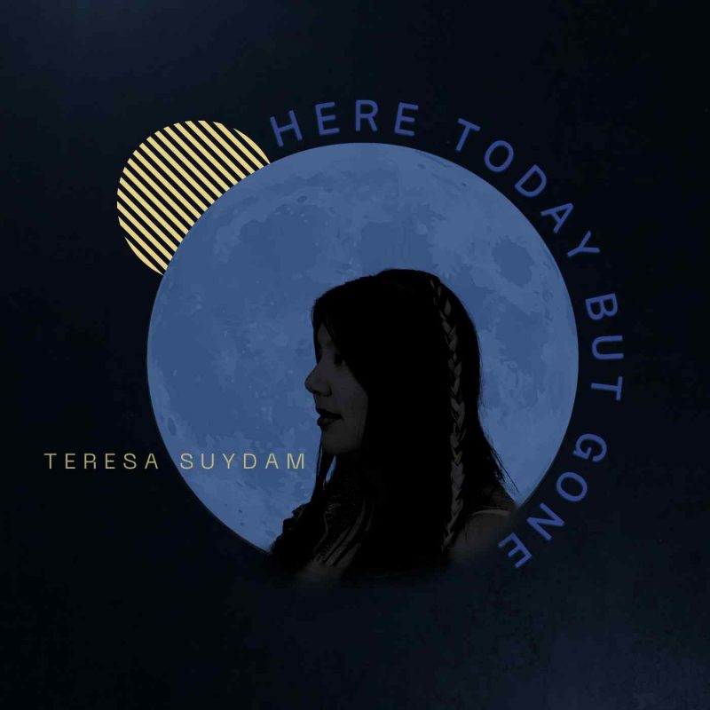 Le tour de force de Teresa Suydam avec son nouveau single « HERE TODAY BUT GONE »
