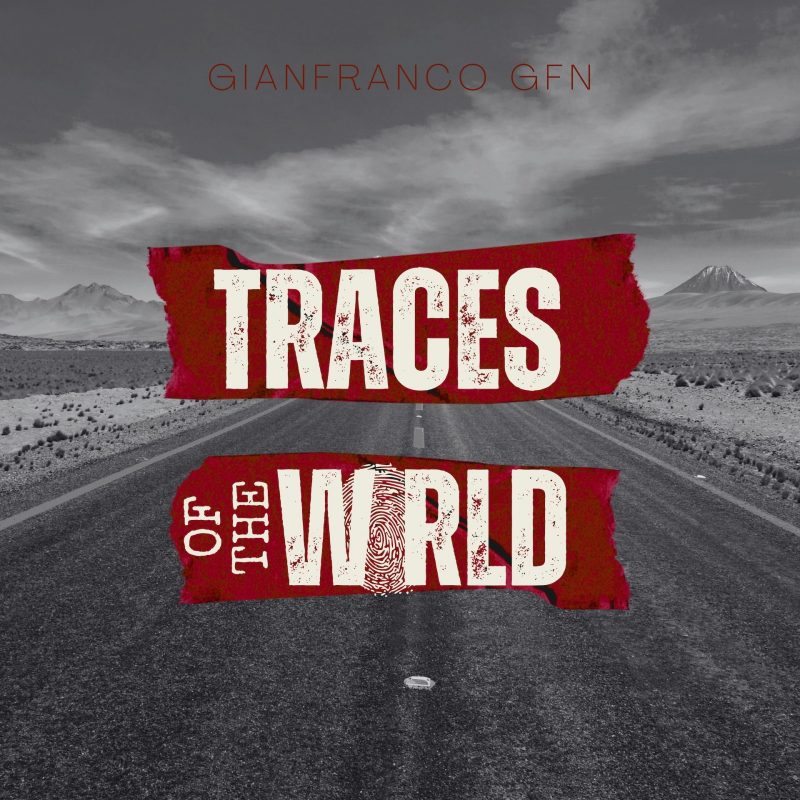 « Traces of the World » : Gianfranco GFN met l’empreinte du voyage en musique