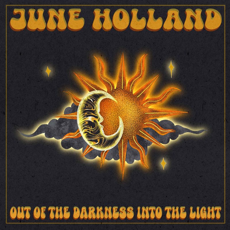 June Holland : La lumière au bout du tunnel avec son EP « Out of the Darkness Into the Light  « 