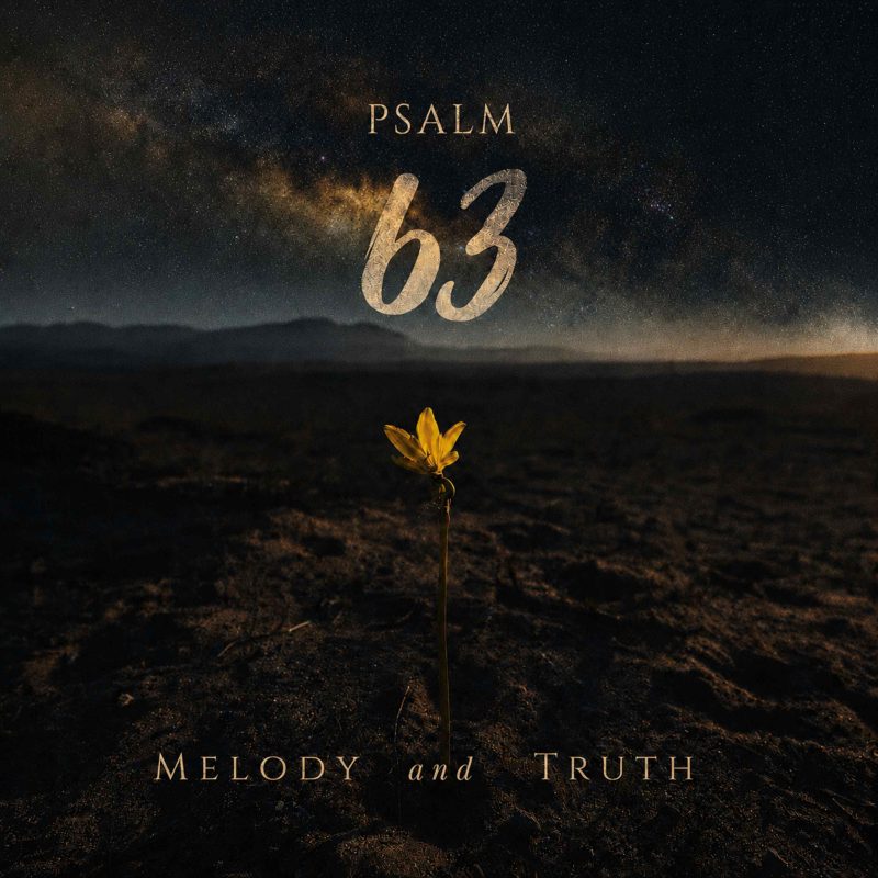 Quand Melody and Truth met en musique la soif spirituelle avec « Psalm 63 »