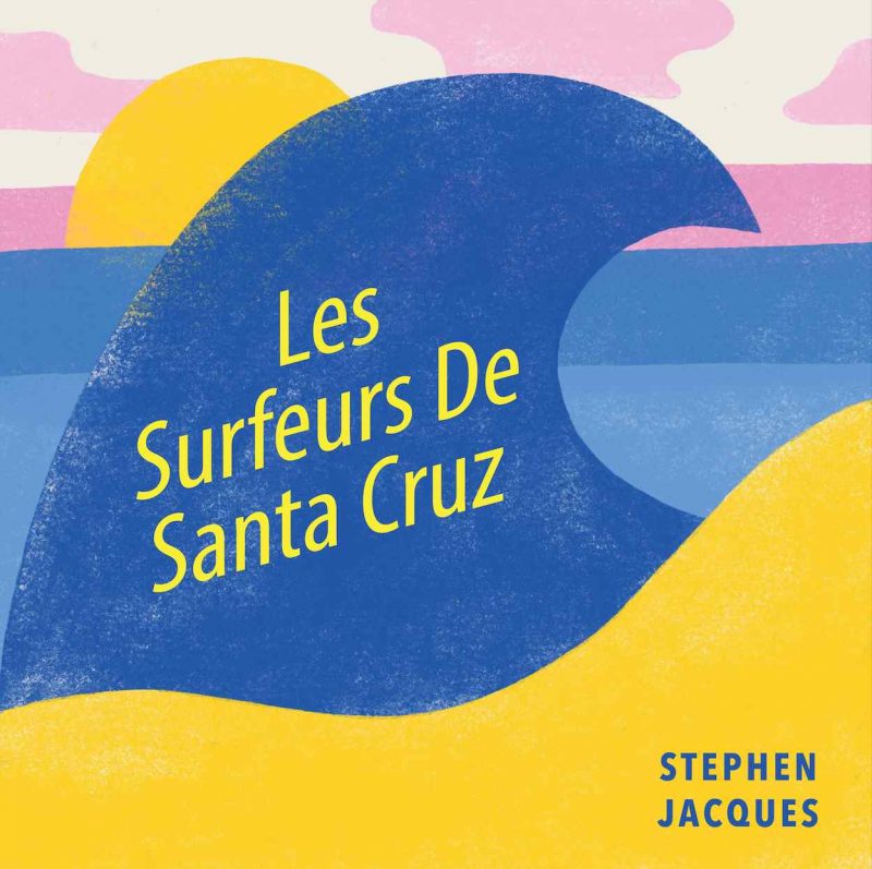 Stephen Jacques : L’odyssée océanique de « Les Surfeurs de Santa Cruz »