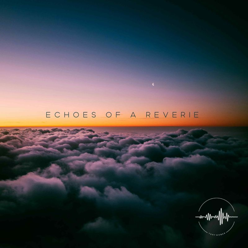 Tony Sieber : L&rsquo;ivresse mélancolique de « Echoes Of A Reverie »