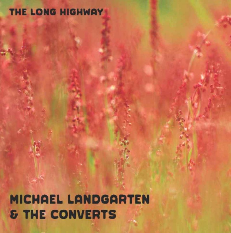 L&rsquo;odyssée organique de Michael Landgarten : « The Long Highway »
