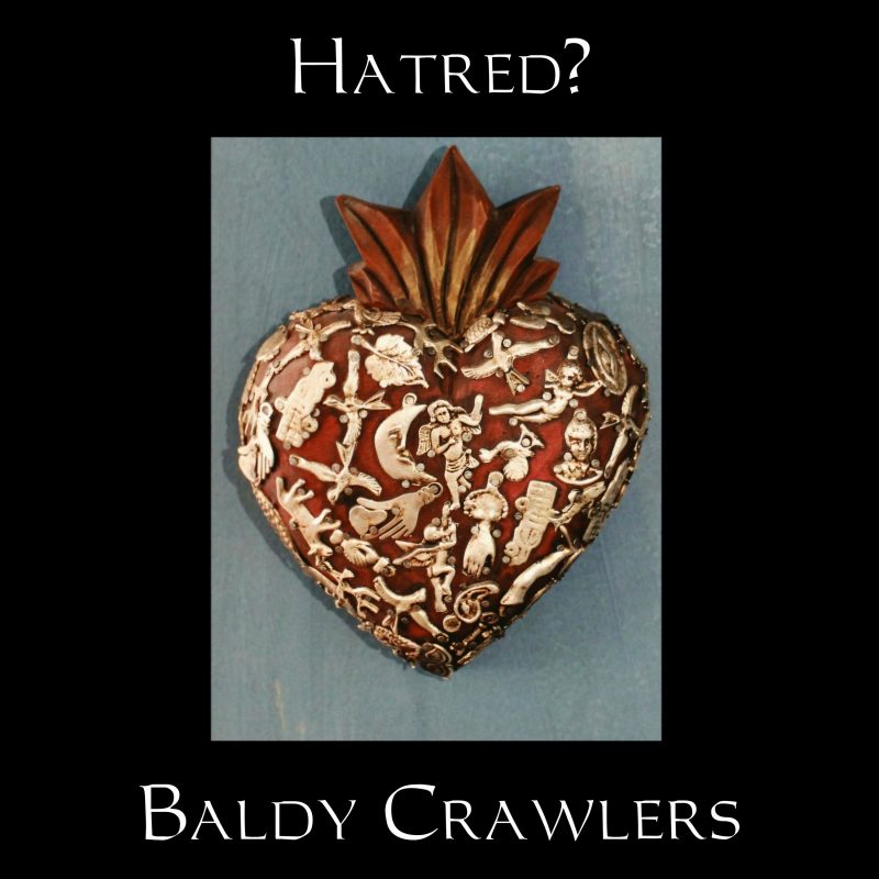 Le prix intolérable de l&rsquo;hostilité selon Baldy Crawlers avec le titre « Hatred? « 