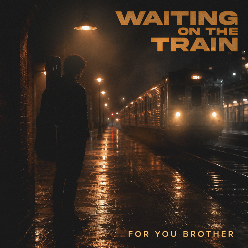 FOR YOU BROTHER Chante l’Attente Spirituelle avec le single « Waiting on The Train »