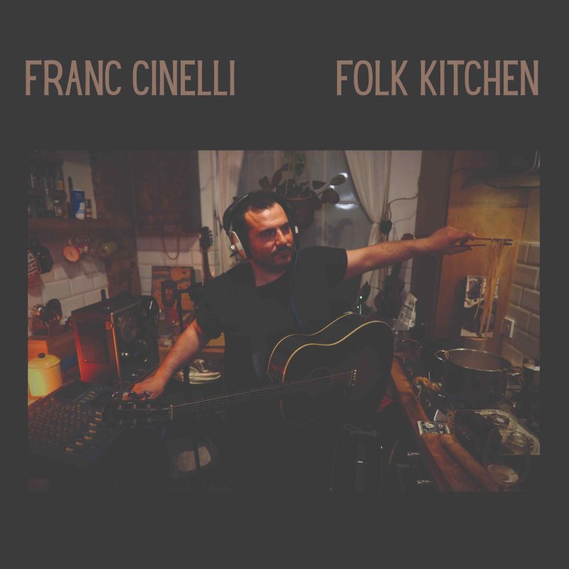 « Folk Kitchen » de Franc Cinelli, l’épure acoustique enracinée
